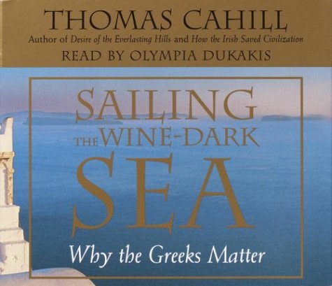Sailing the WineDark Sea: Why the Greeks Matter,Used