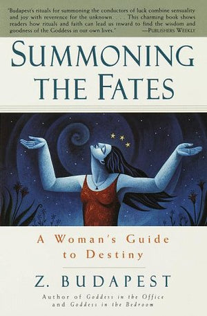 Summoning the Fates: A Woman's Guide to Destiny,Used