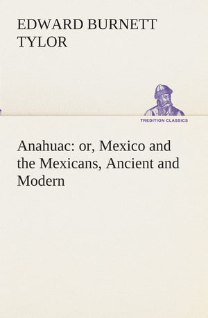 Anahuac: or, Mexico and the Mexicans, Ancient and Modern,Used