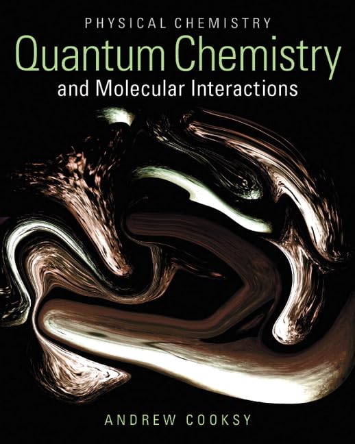 Physical Chemistry: Quantum Chemistry And Molecular Interactions