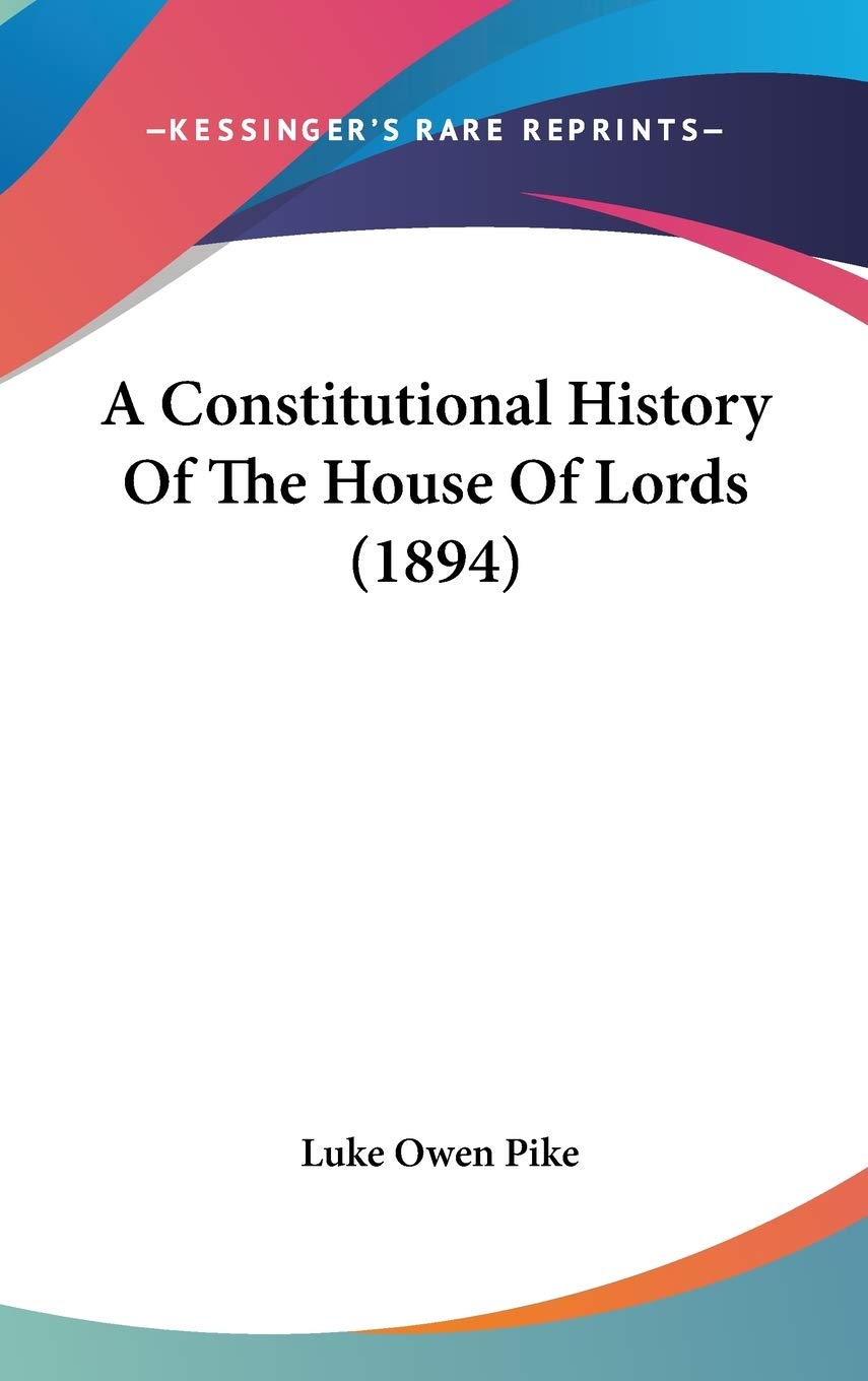 A Constitutional History Of The House Of Lords (1894),Used
