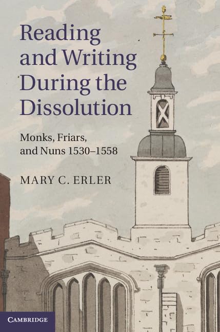 Reading and Writing during the Dissolution: Monks, Friars, and Nuns 15301558,Used