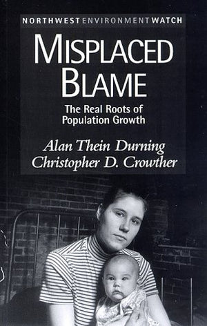 Misplaced Blame: The Real Roots of Population Growth (New Report),Used