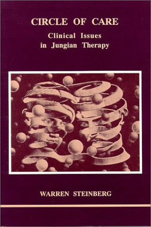 Circle Of Care: Clinical Issues In Jungian Therapy (Studies In Jungian Psychology, 46.)-new