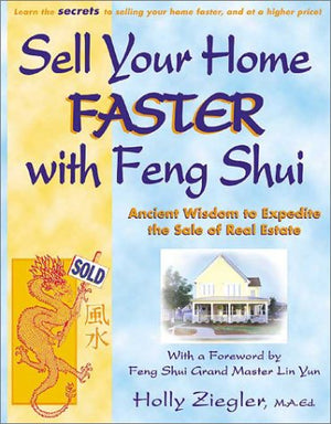 Sell Your Home Faster with Feng Shui: Ancient Wisdom to Expedite the Sale of Real Estate,Used