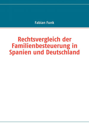 Rechtsvergleich der Familienbesteuerung in Spanien und Deutschland (German Edition),Used