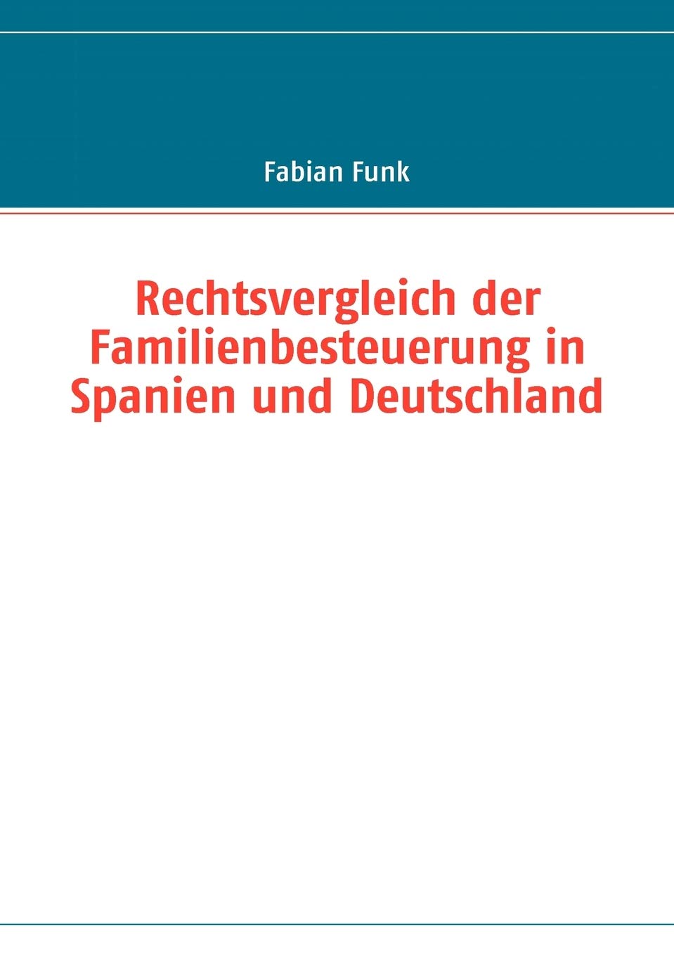 Rechtsvergleich der Familienbesteuerung in Spanien und Deutschland (German Edition),Used