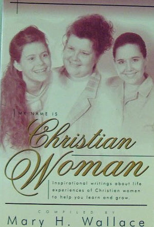 My name is Christian Woman: Life experiences of contemporary Christian women,Used