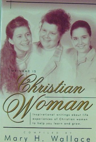 My name is Christian Woman: Life experiences of contemporary Christian women,Used