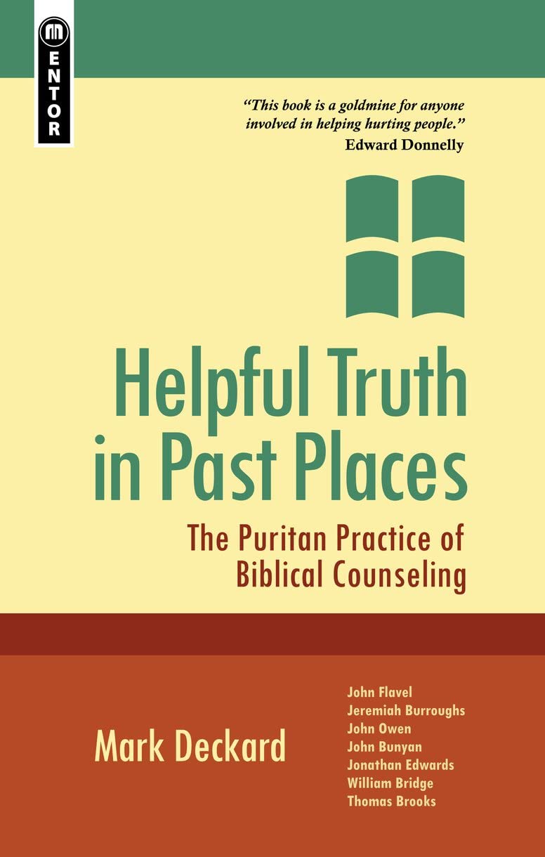 Helpful Truth In Past Places: The Puritan Practice Of Biblical Counseling,New