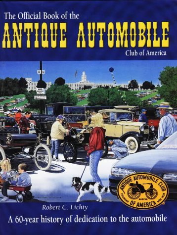 The Official Book of the Antique Automobile Club of America: A 60Year History of Dedication to the Autombile,Used
