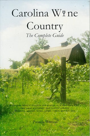Carolina Wine Country, The Complete Guide,Used
