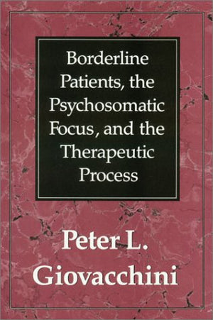 Borderline Patients: The Psychosomatic Focus, and the Therapeutic Process,Used