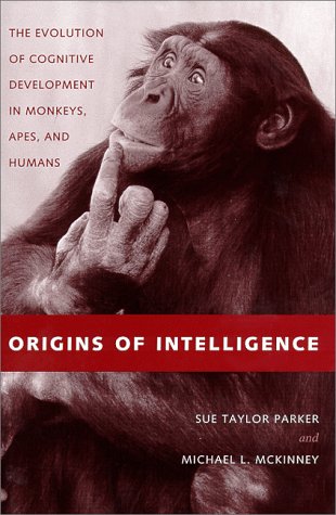 Origins of Intelligence: The Evolution of Cognitive Development in Monkeys, Apes, and Humans,Used