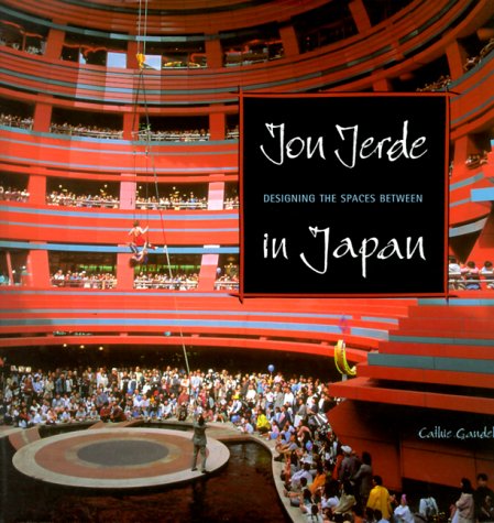Jon Jerde in Japan: Designing the Spaces Between,Used
