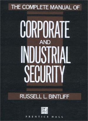 Complete Manual Of Corporate And Industrial Security, The,New