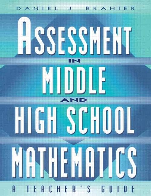 Assessment in Middle and High School Mathematics: A Teacher's Guide,Used