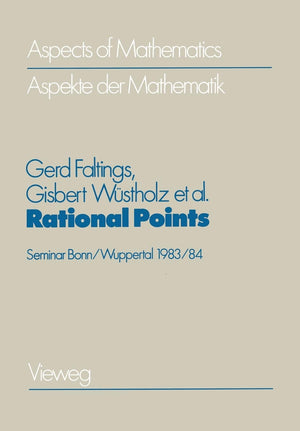 Rational Points: Seminar Bonn/Wuppertal 1983/84 A Publication of the MaxPlanckInstitut fr Mathematik, Bonn (Stuttgarter Beitra,Used