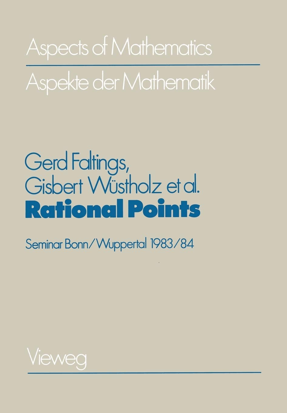Rational Points: Seminar Bonn/Wuppertal 1983/84 A Publication of the MaxPlanckInstitut fr Mathematik, Bonn (Stuttgarter Beitra,Used
