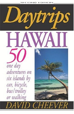 Daytrips Hawaii: 50 One Day Adventures On Six Islands By Car, Bicycle, Bus/Trolley, Or Walking,Used