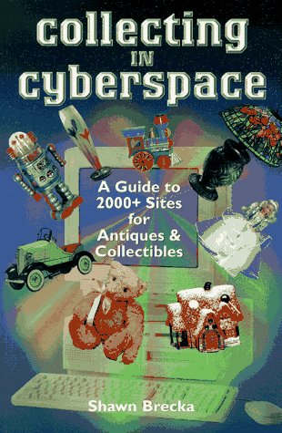 Collecting in Cyberspace: A Guide to Finding Antiques & Collectibles OnLine,Used