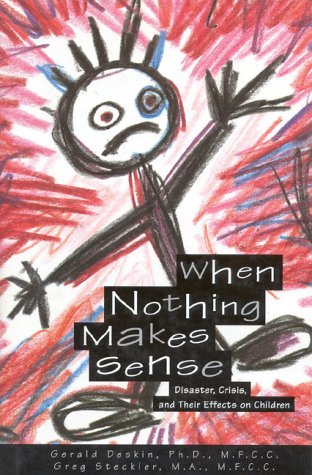 When Nothing Makes Sense: Disaster, Crisis, and Their Effects on Children,Used