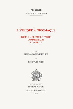 L'Ethique A Nicomaque Ii, 1 Introduction, Traduction Et Commentaire Par Rene Antoine Gauthier Et Jean Yves Jolif (Aristote. Trad