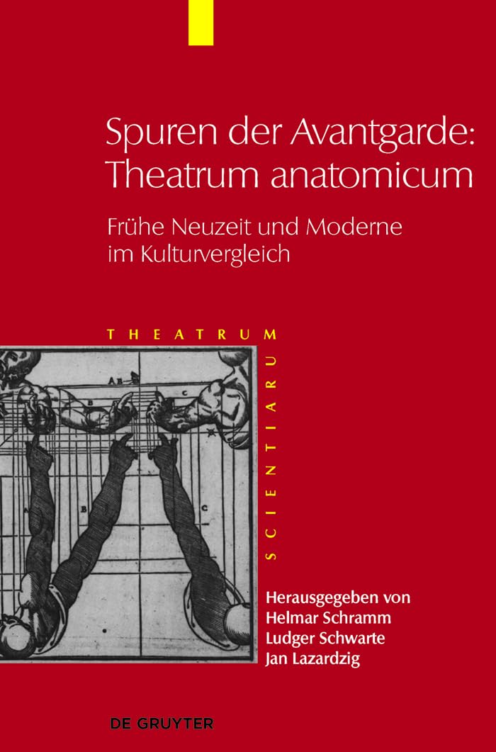 Spuren der Avantgarde: Theatrum anatomicum: Frhe Neuzeit und Moderne im Kulturvergleich (Theatrum Scientiarum, 5) (German Editio,Used