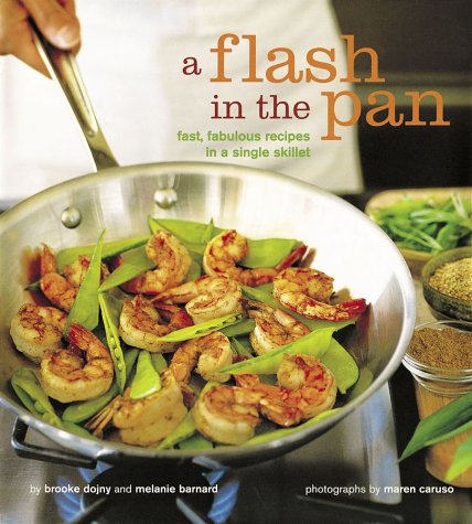 A Flash in the Pan: Fast, Fabulous Recipes in a Single Skillet,Used