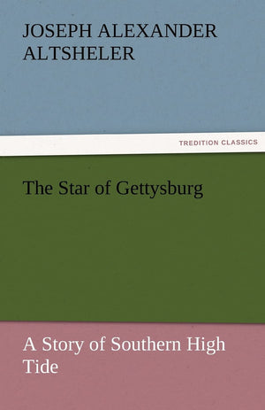 The Star of Gettysburg A Story of Southern High Tide,Used