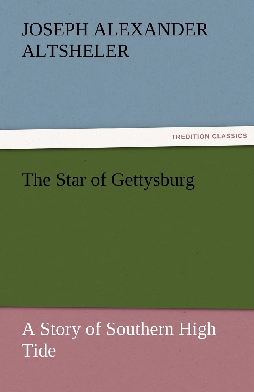 The Star of Gettysburg A Story of Southern High Tide,Used