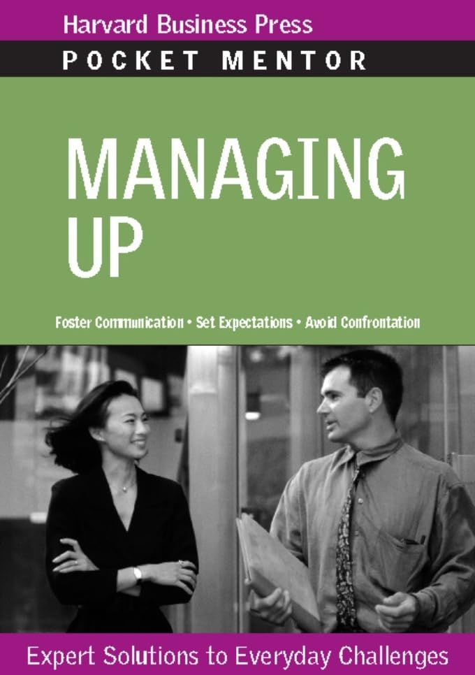 Managing Up: Expert Solutions to Everyday Challenges (Pocket Mentor),Used