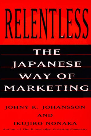 Relentless: The Japanese Way of Marketing,Used