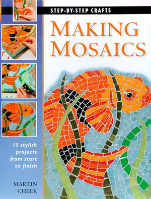 Making Mosaics: 15 stylish projects from start to finish (StepbyStep Crafts),Used