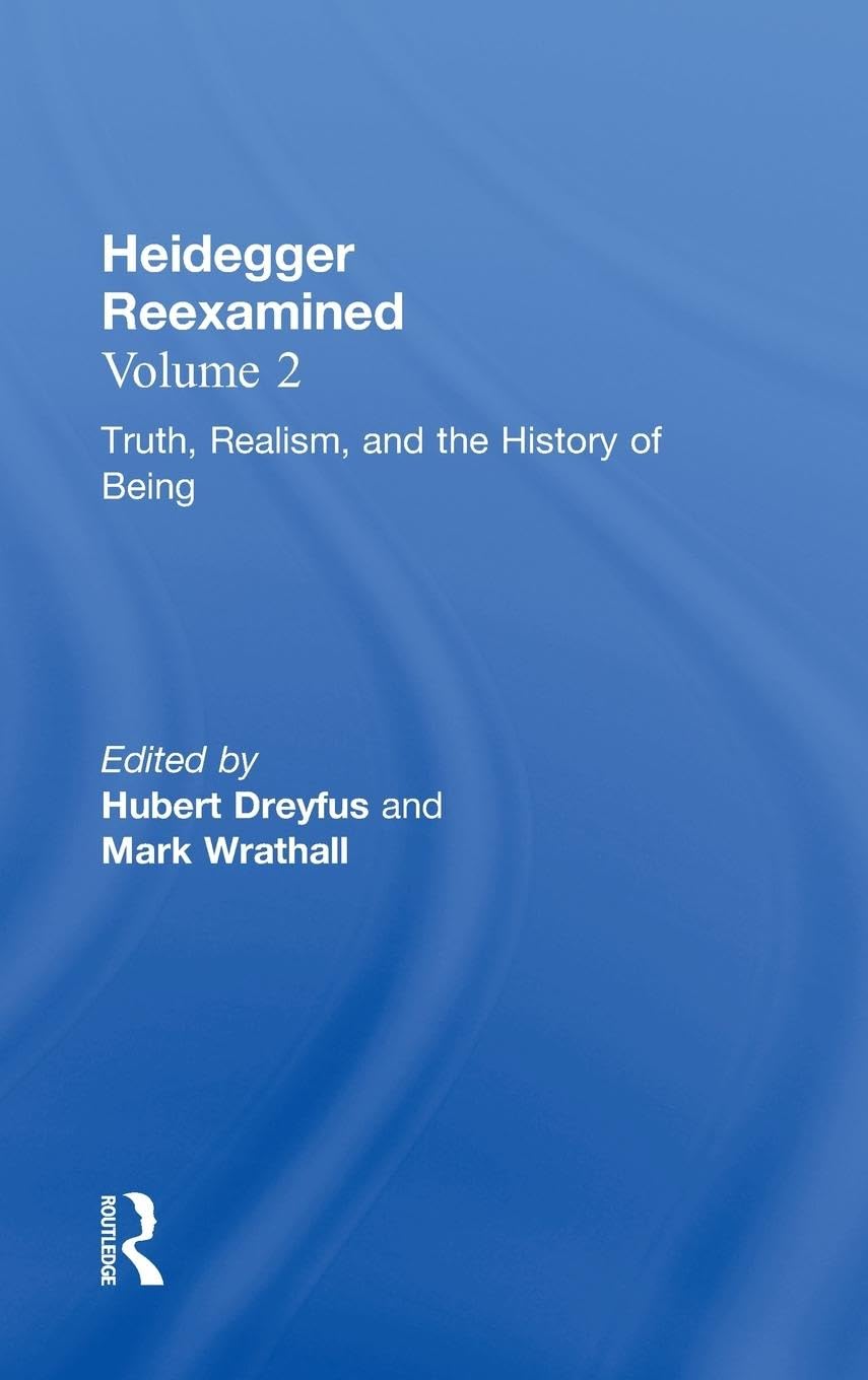 Heidegger Reexamined, Vol. 2: Truth, Realism, And The History Of Being