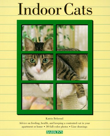 Indoor Cats: Understanding and Caring for Your Indoor Cat,Used