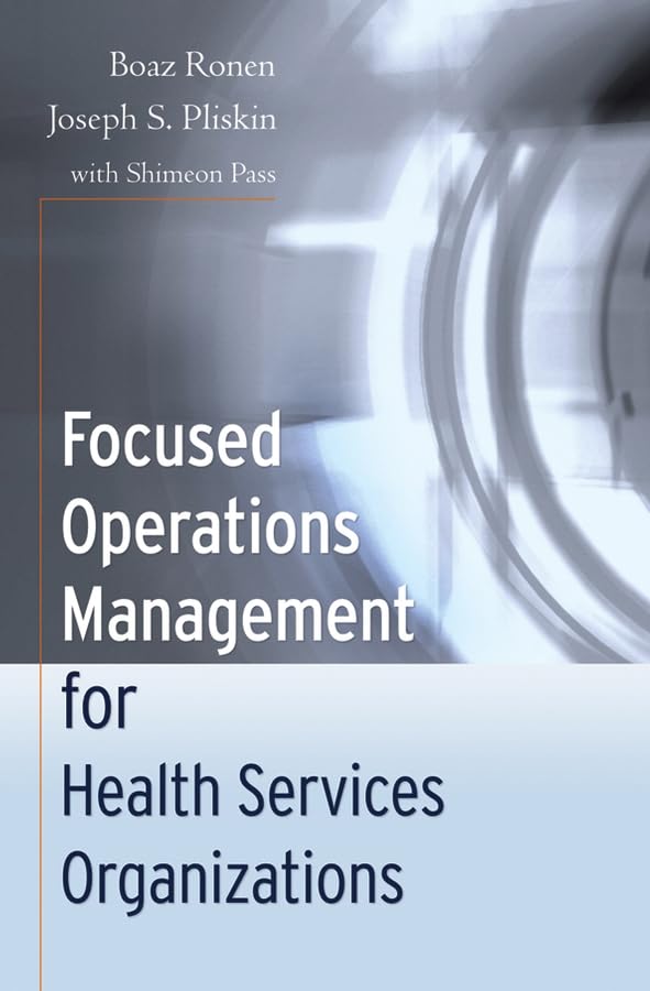 Focused Operations Management For Health Services Organizations,New