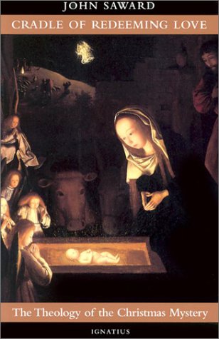 Cradle of Redeeming Love: The Theology of the Christmas Mystery,New