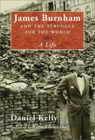 James Burnham and the Struggle for the World: A Life,New