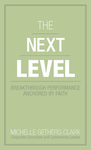 The Next Level: Breakthrough Performance Anchored By Faith,Used