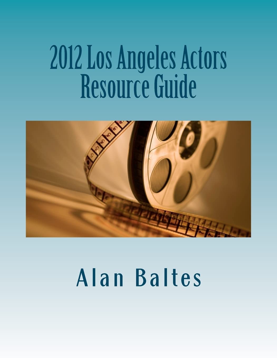 2012 Los Angeles Actors Resource Guide: A Must Have For Both Professional And Aspiring Actors Alike!,Used