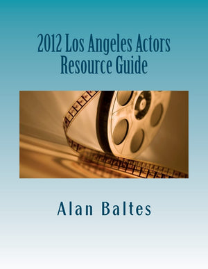 2012 Los Angeles Actors Resource Guide: A Must Have For Both Professional And Aspiring Actors Alike!,Used