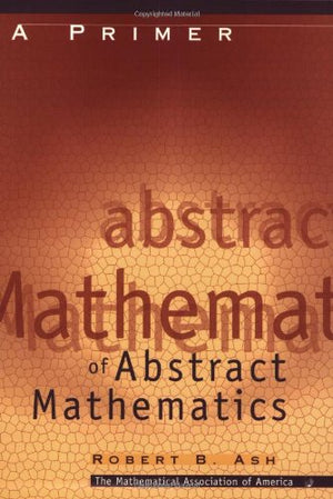 A Primer of Abstract Algebra (Classroom Resource Materials),Used
