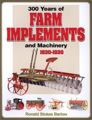 300 Years Of Farm Implements And Machinery 16301930,New