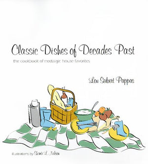 Classic Dishes of Decades Past: The Cookbook of Nostalgic House Favorites,Used