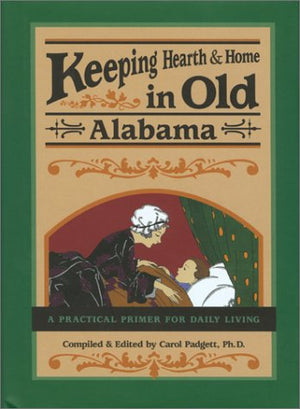 Keeping Hearth & Home in Old Alabama: A Practical Primer for Daily Living,New