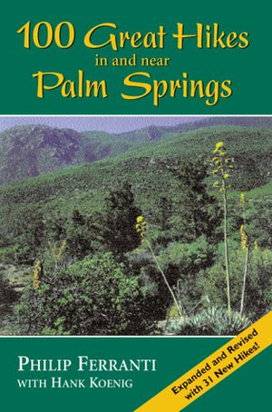 100 Great Hikes in and Near Palm Springs,New