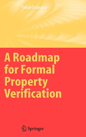 A Roadmap for Formal Property Verification,New