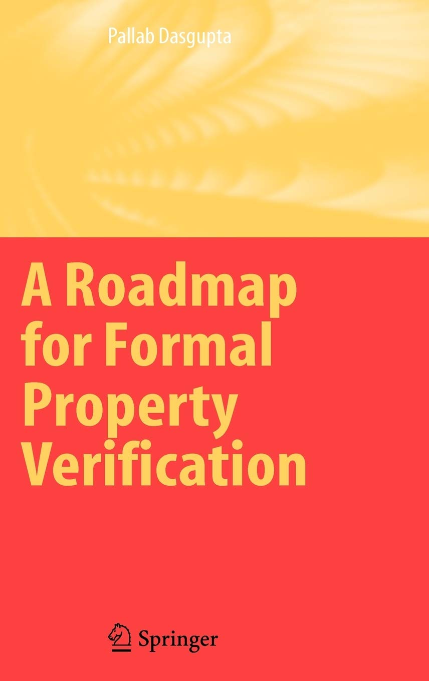 A Roadmap for Formal Property Verification,New