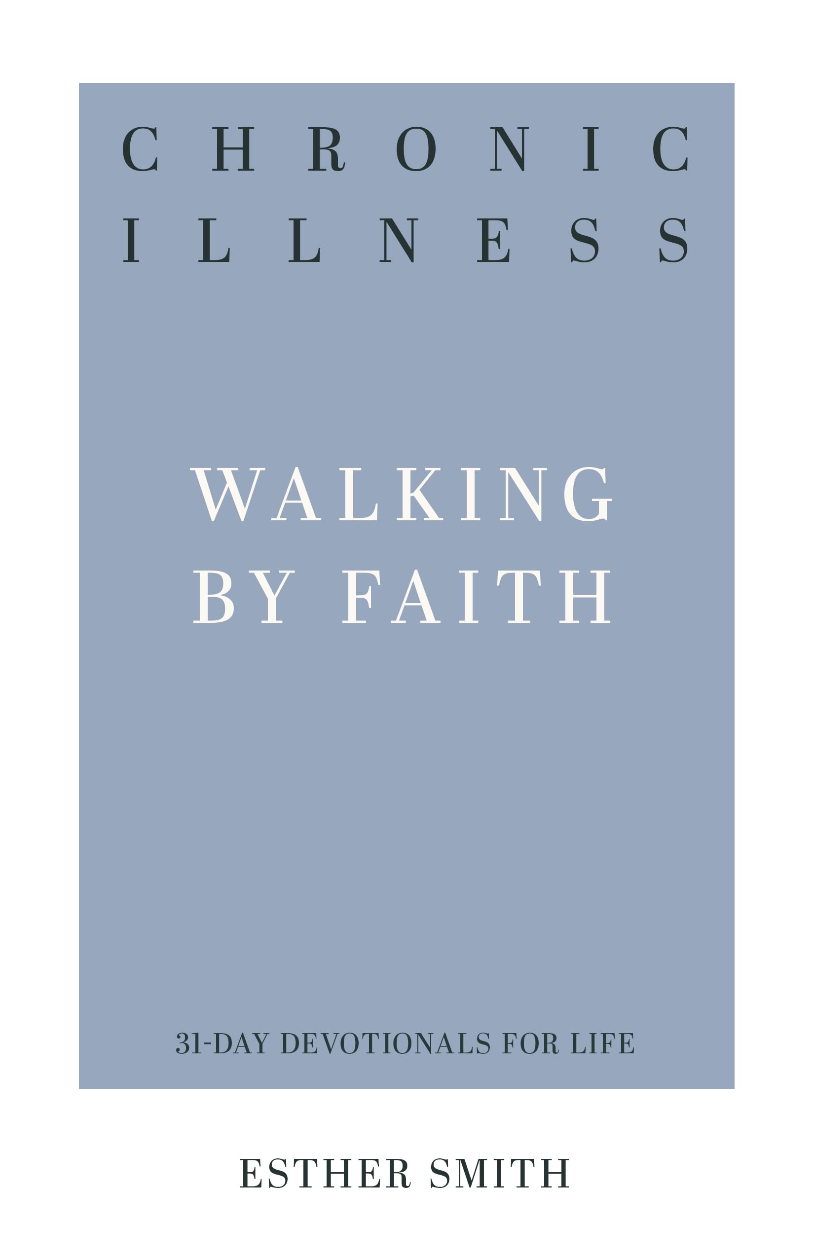 Chronic Illness: Walking by Faith (31Day Devotionals for Life),Used